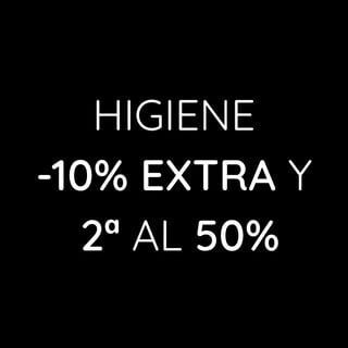 Higiene -10% Extra y 2ª al 50%