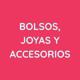 Precios Especiales en Bolsos, Joyas y Accesorios