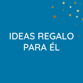 IDEAS DE REGALO PARA ÉL