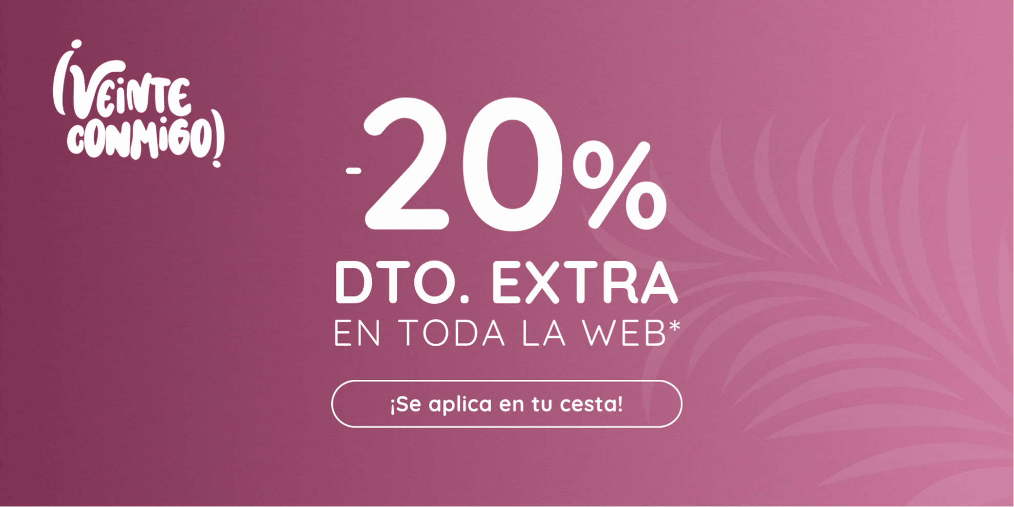 VEINTE CONMIGO 20% EXTRA EN TODA LA WEB